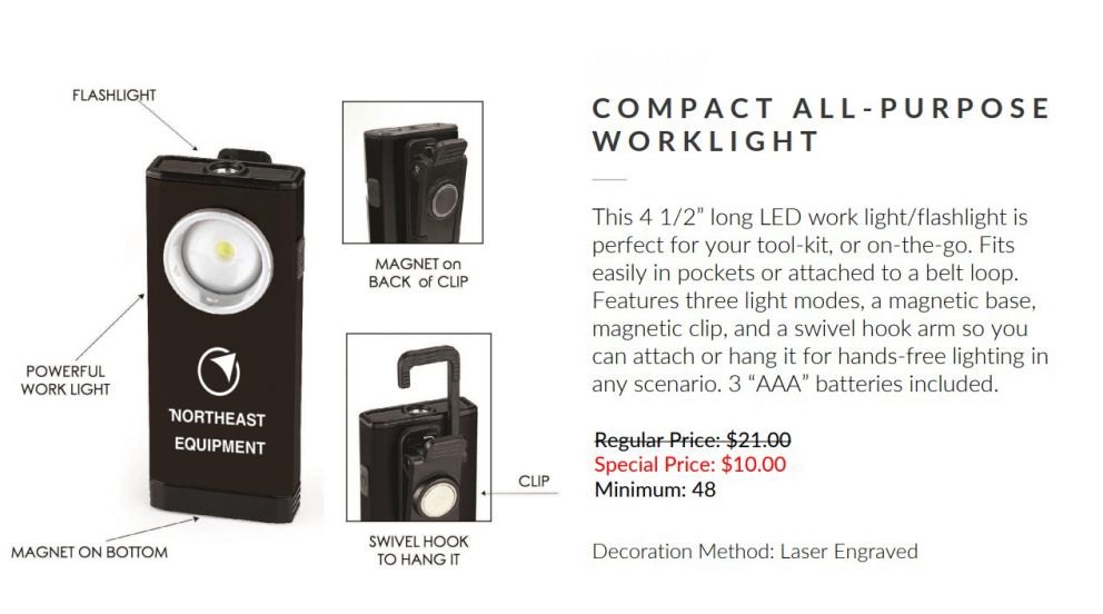 A handy flashlight work lite on a very special closeout price. For your customers to remember you.